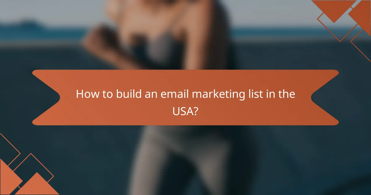 How to build an email marketing list in the USA?