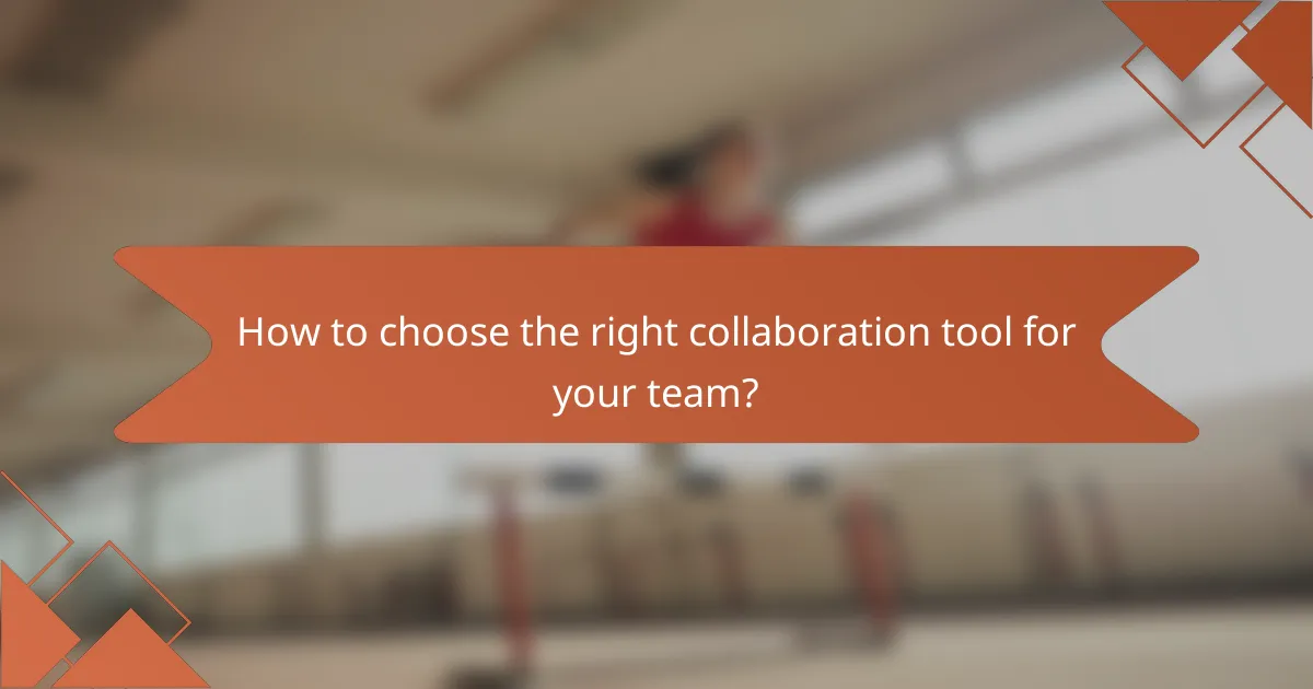 How to choose the right collaboration tool for your team?