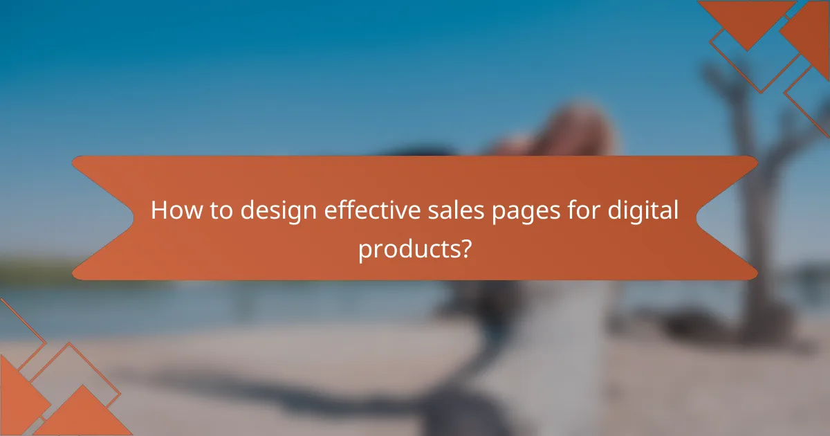 How to design effective sales pages for digital products?