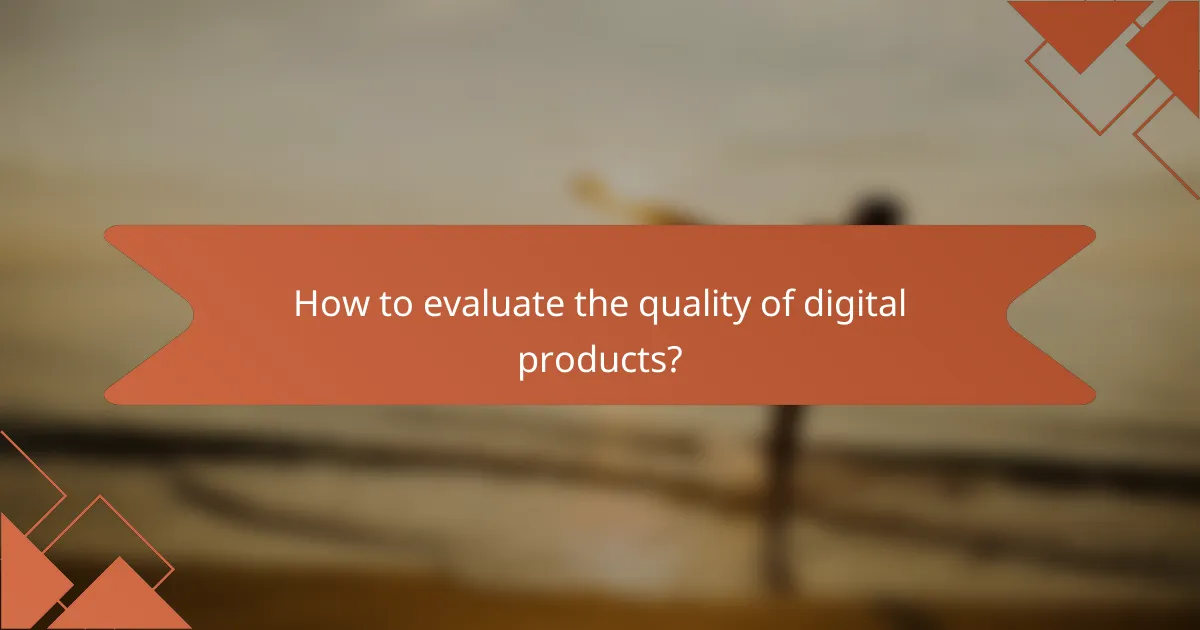 How to evaluate the quality of digital products?