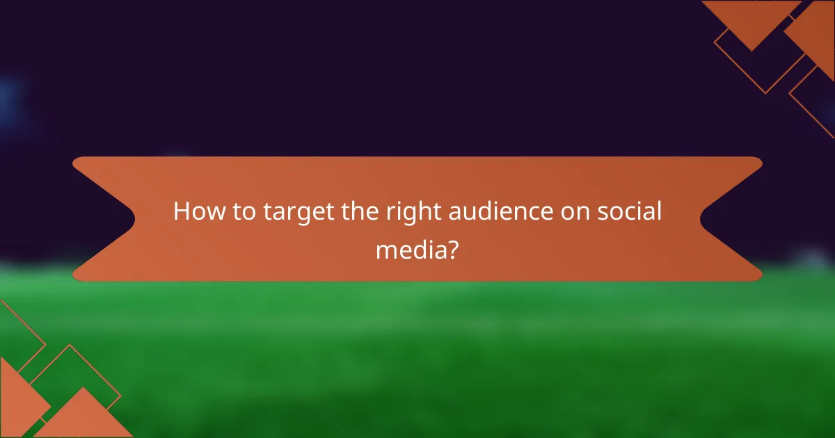 How to target the right audience on social media?
