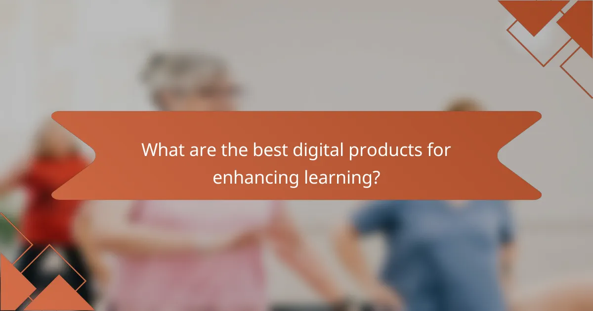 What are the best digital products for enhancing learning?