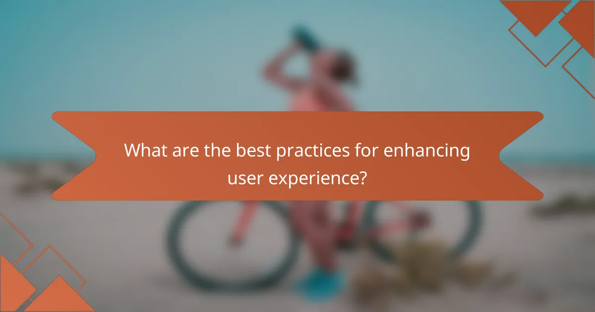 What are the best practices for enhancing user experience?