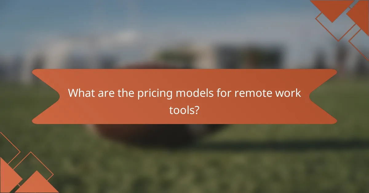 What are the pricing models for remote work tools?