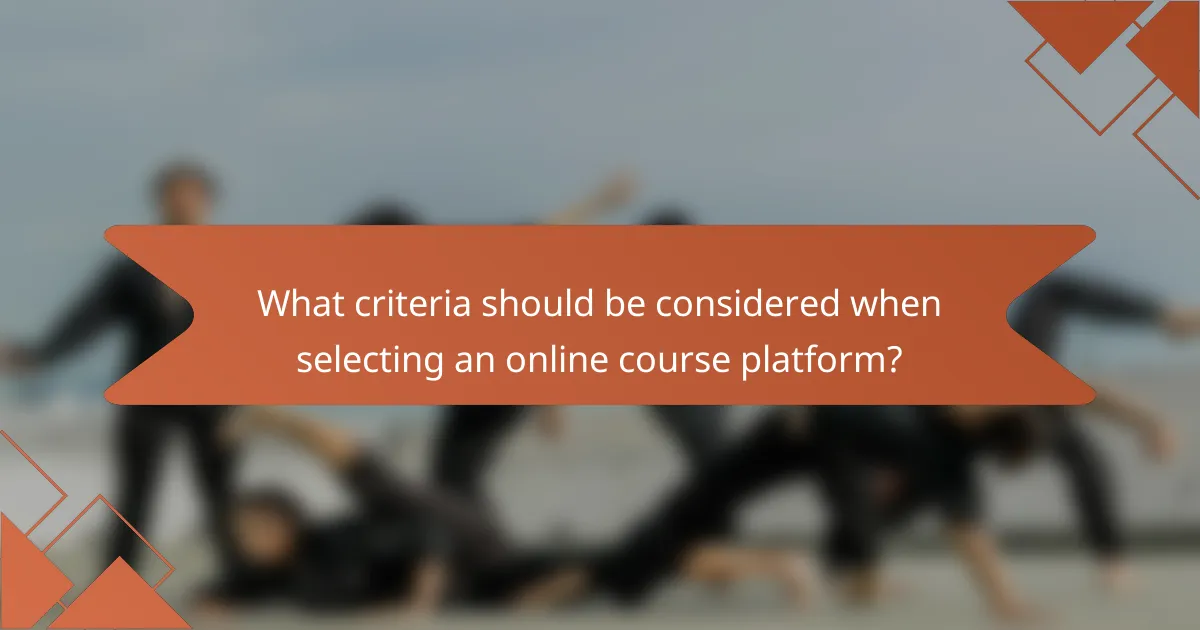 What criteria should be considered when selecting an online course platform?