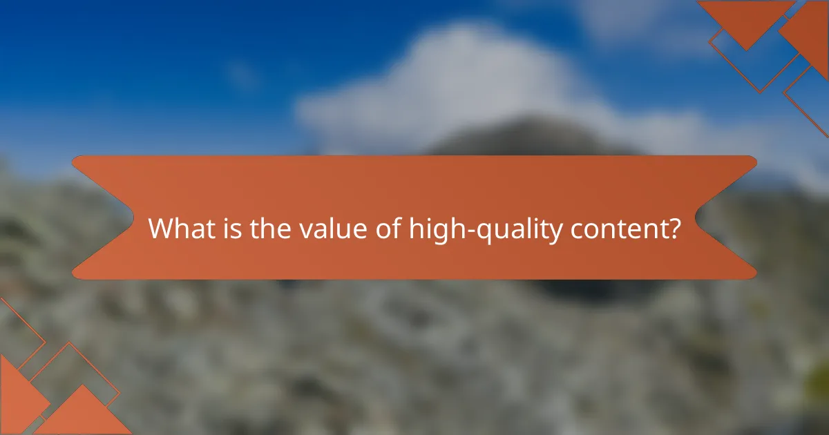 What is the value of high-quality content?